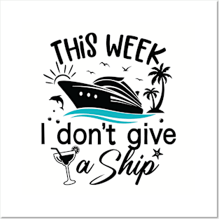 This Week, I Don't Give a Sip - Cruise Shirt for Unwinding in Style! Posters and Art